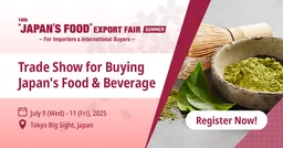 “JAPAN’S FOOD” EXPORT FAIR Summer 2025 